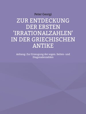 cover image of Zur Entdeckung der ersten 'Irrationalzahlen' in der griechischen Antike